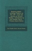 Bandanna Ballads: Including "Shadows on the Wall" Verses and Pictures by Howard Weeden; Introduction by Joel Chandler Harris - Primary Source Edition
