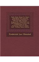 Public Parks: Being Two Papers Read Before the American Social Science Association in 1870 and 1880, Entitled, Respectively, Public