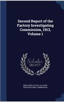 Second Report of the Factory Investigating Commission, 1913, Volume 1