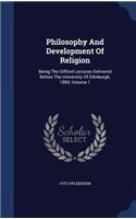 Philosophy And Development Of Religion: Being The Gifford Lectures Delivered Before The University Of Edinburgh, 1894, Volume 1