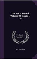 The M.S.C. Record, Volume 22, Issues 1-34
