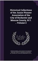 Historical Collections of the Junior Pioneer Association of the City of Rochester and Monroe County, N.Y. .. Volume 2