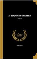 A Coups de Bai Onnette; Tome 9