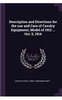 Description and Directions for the use and Care of Cavalry Equipment, Model of 1912 ... Oct. 5, 1914
