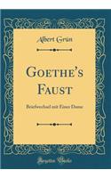 Goethe's Faust: Briefwechsel Mit Einer Dame (Classic Reprint)