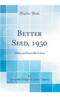 Better Seed, 1930: Delfos and Stoneville Cotton (Classic Reprint)