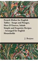 French Dishes for English Tables - Soups and Potages, Hors d'Oeuvre, Salads Simple and Exquisite Recipes - Arranged for English Households