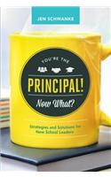 You're the Principal! Now What?