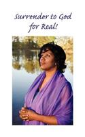 Surrender to God ... for Real!