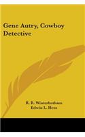 Gene Autry, Cowboy Detective