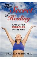 The Secret of Healing and Other Miracles of the Mind