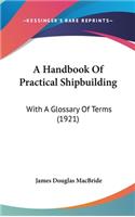 Handbook Of Practical Shipbuilding