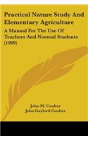 Practical Nature Study And Elementary Agriculture: A Manual For The Use Of Teachers And Normal Students (1909)