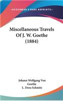 Miscellaneous Travels Of J. W. Goethe (1884)