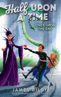 Once Upon the End: (Half Upon a Time)