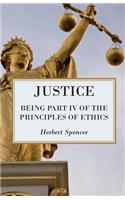 Justice - Being Part IV of the Principles of Ethics