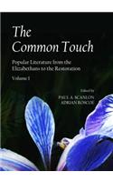 Common Touch: Popular Literature from the Elizabethans to the Restoration, Volume I