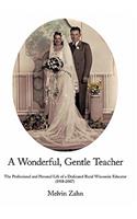 A Wonderful, Gentle, Teacher: The Professional and Personal Life of a Dedicated Rural Wisconsin Educator(English)