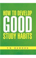 How to Develop Good Study Habits