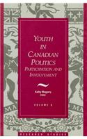 Youth in Canadian Politics: Volume 8 Participation and Involvement