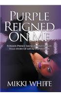 Purple Reigned on Me: Former Prince Background Singer Tells Story of Life and Inspiration(English)