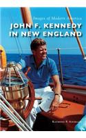 John F. Kennedy in New England