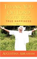 Thank You, Oh Lord - Prayer Book: Part 1 True Happiness Part 1(True Happiness)
