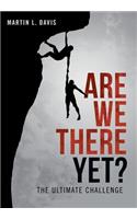Are We There Yet?: The Ultimate Challenge(English)