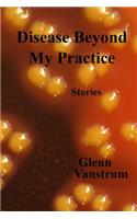 Disease Beyond My Practice