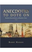 Anecdotes to Dote On: Random Remembrances of Random Times