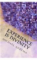 Experience Is Divinity