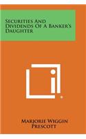 Securities and Dividends of a Banker's Daughter