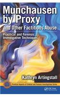Munchausen by Proxy and Other Factitious Abuse: Practical and Forensic Investigative Techniques(Practical Aspects of Criminal and Forensic Investigations)