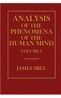 Analysis of the Phenomena of the Human Mind Volume I: (English)