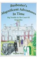 Busbeater's Magnificent Adventures in Time: Big Trouble in Court of King John