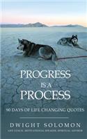 Progress Is A Process: 90 Days Of Life Changing Quotes