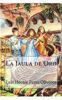 La Jaula de Oro: (Un Cuento Fácil y Divertido)