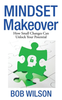 Mindset MakeOver: How Small Changes Can Unlock Your Potential(English)