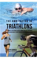 RMR Factor in Triathlons: Performing At Your Highest Level by Finding Your Ideal Performance Weight and Maintaining It to Make Your Body a High Performance Machine