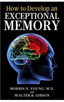 How to Develop an Exceptional Memory