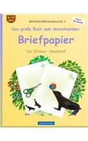 BROCKHAUSEN Bastelbuch Band 3 - Das große Buch zum Ausschneiden: Briefpapier: Im Zirkus: Seehund(3 Im Zirkus: Seehund)