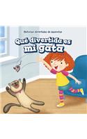 Qué Divertida Es Mi Gata (My Cat Is Funny): (Historias Divertidas de Mascotas (Fun Pet Stories))
