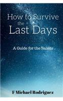 How to Survive the Last Days: A Guide for the Saints