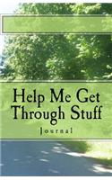 Help Me Get Through Stuff Journal
