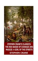 Stephen Crane's Classics: The Red Badge of Courage and Maggie: A Girl of the Streets
