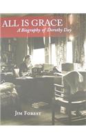 All Is Grace: A Biography of Dorothy Day