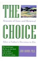 The Choice: Seasons of Loss and Renewal After a Father's Decision to Die