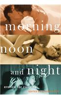 Morning, Noon and Night: Erotica for Couples(English)
