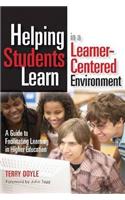 Helping Students Learn in a Learner-Centered Environment: A Guide to Facilitating Learning in Higher Education