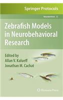 Zebrafish Models in Neurobehavioral Research